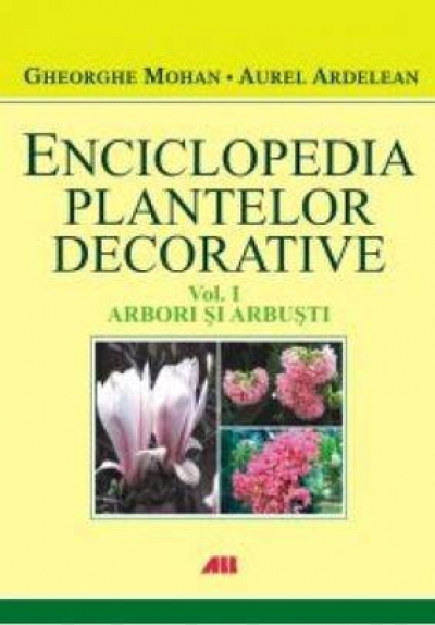 Enciclopedia plantelor decorative (vol. 1). Arbori și arbuști