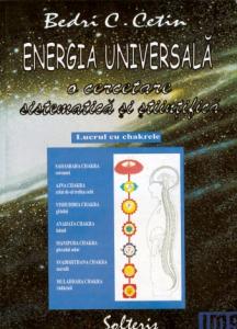 Energia universală. O cercetare sistematică și științifică (lucrul cu Chakrele)