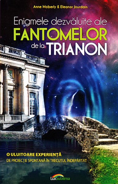 Enigmele dezvăluite ale fantomelor de la Trianon: o uluitoare experiență de proiecție spontană în trecutul îndepărtat