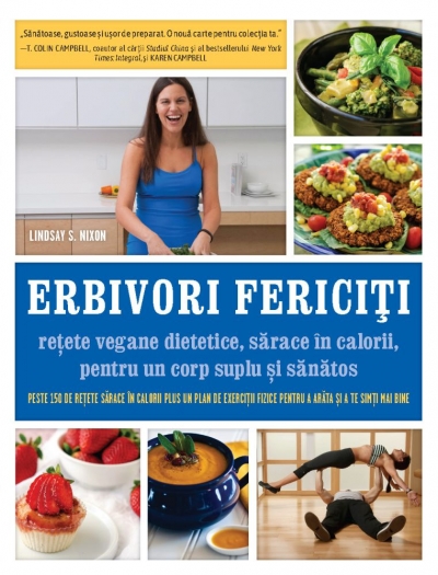 Erbivori fericiți: Rețete vegane dietetice, sărace în calorii, pentru un corp suplu și sănătos