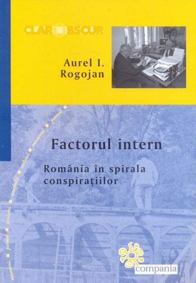 Factorul intern: România în spirala conspirațiilor