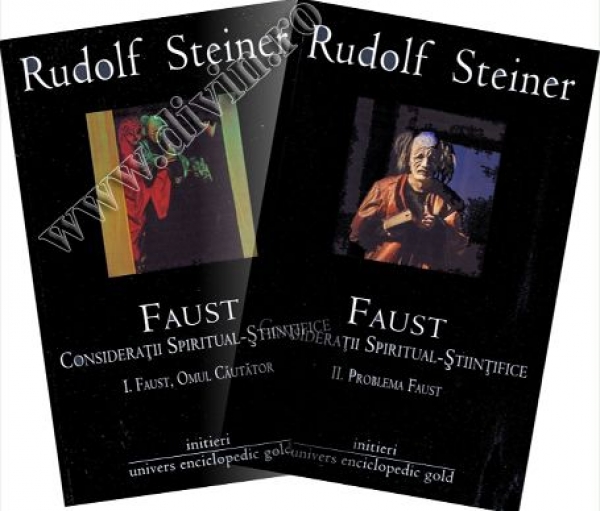 Faust. Considerații spiritual-științifice, 2 volume. Vol. 1 - Faust, omul căutător; Vol. 2 - Problema Faust