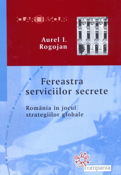 Fereastra serviciilor secrete: România în jocul strategiilor globale