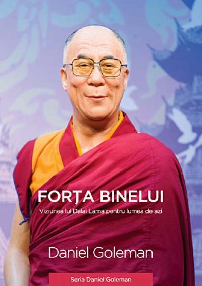 Forța binelui: viziunea lui Dalai Lama pentru lumea de azi