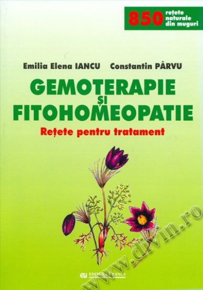 Gemoterapie și fitohomeopatie. Rețete pentru tratament