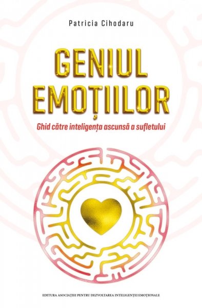 Geniul emoțiilor: Ghid către inteligența ascunsă a sufletului