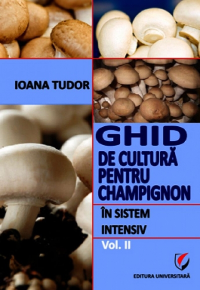 Ghid de cultură pentru champignon în sistem intensiv (vol. 2)