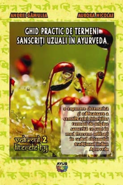 Ghid practic de termeni sanscriti utilizati in Ayurveda Vol. 2