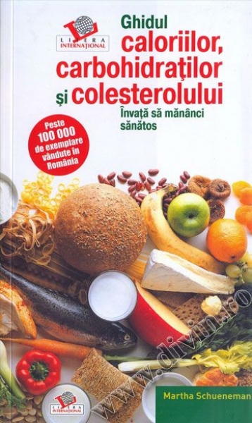 Ghidul caloriilor, carbohidraților și colesterolului (ediție color). Învață să mănânci sănătos