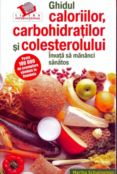 Ghidul caloriilor, carbohidraților și colesterolului. Învață să mănânci sănătos