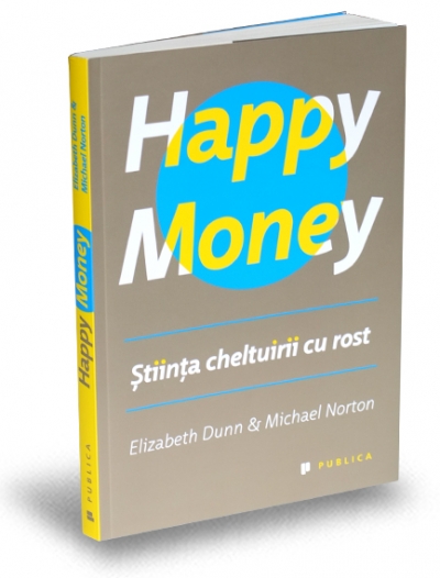 Happy Money. Știința cheltuirii cu rost