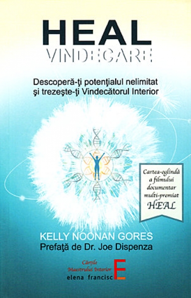 Heal - Vindecare: Descoperă-ți potențialul nelimitat și trezește-ți Vindecătorul Interior