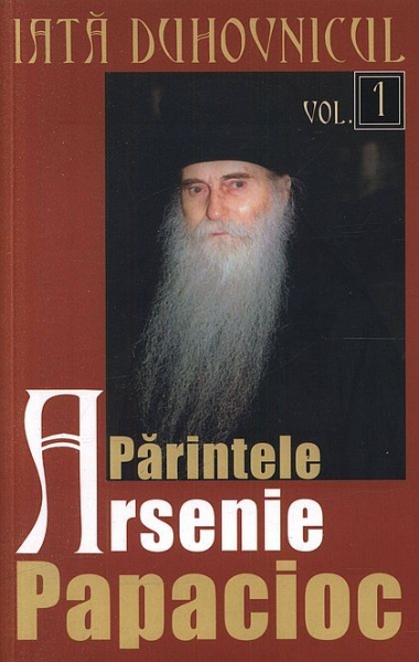 Iată duhovnicul: părintele Arsenie Papacioc (vol. 1)