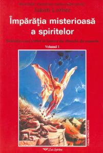 Împărația misterioasă a spiritelor: Evoluția unui suflet în lumea de dincolo de moarte - vol. 1