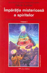 Împărația misterioasă a spiritelor: Evoluția unui suflet în lumea de dincolo de moarte - vol. 2