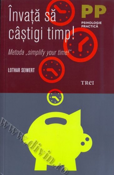 Învață să câștigi timp! Metoda „simplify your time!”