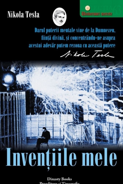 Invențiile mele: Povestea autobiografică a lui Nikola Tesla (1856-1943)