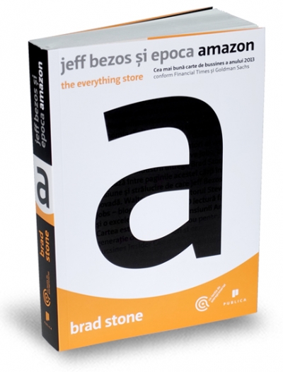 Jeff Bezos și epoca Amazon. The everything store