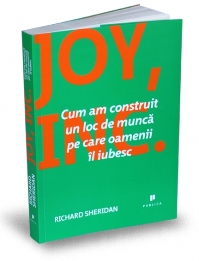 Joy, Inc. Cum am construit un loc de muncă pe care oamenii îl iubesc
