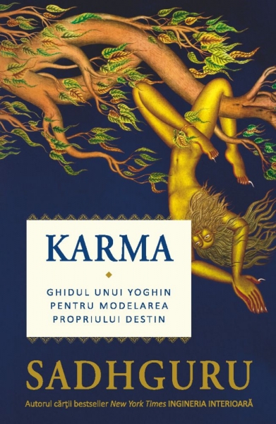 Karma: Ghidul unui yoghin pentru modelarea propriului destin