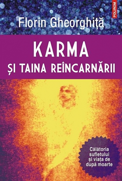 Karma și taina reîncarnării: Călătoria sufletului și viața de după moarte