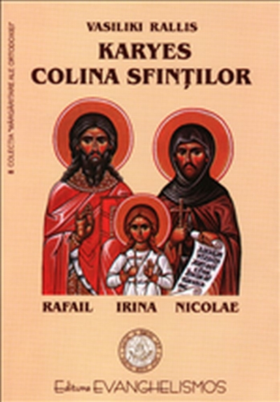 Karyes - Colina Sfintilor: Sfintii Rafail, Nicolae si Irina