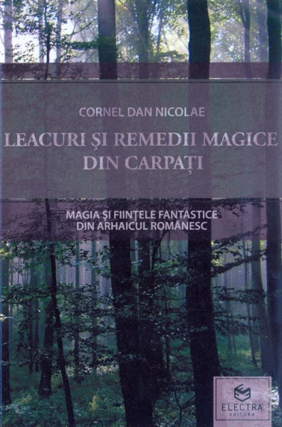 Magia și ființele fantastice din arhaicul românesc (Leacuri și remedii magice din Carpați)