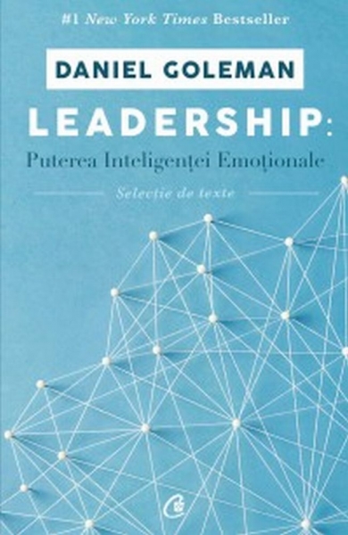 Leadership: puterea inteligenței emoționale: selectie de texte