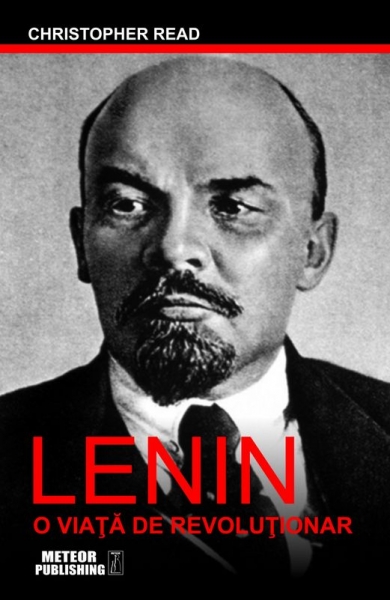 Lenin. O viață de revoluționar