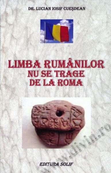 Limba rumânilor nu se trage de la Roma, ci din rădăcinile ei getice, prezente în morfemele stem