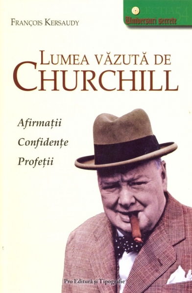 Lumea văzută de Churchill. Afirmații, confidențe, Profeții