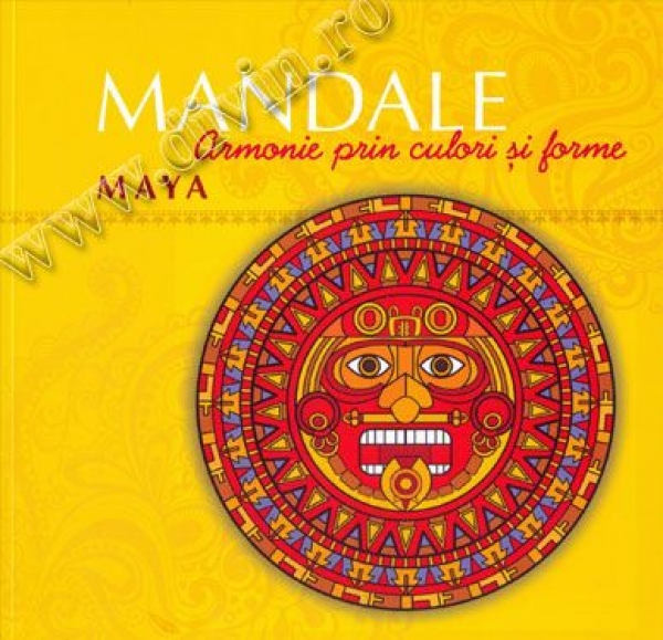 Mandale Maya [Carte de colorat]. Armonie prin culori și forme