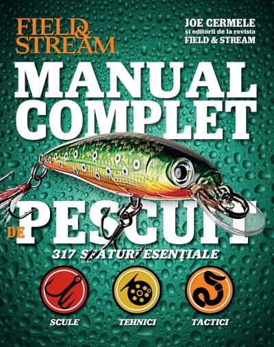 Manual complet de pescuit. 317 sfaturi esențiale: scule, tehnici, tactici