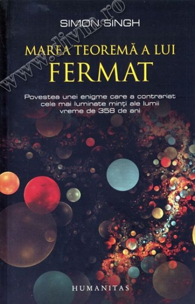 Marea teoremă a lui Fermat. Povestea unei enigme care a contrariat cele mai luminate minți ale lumii vreme de 358 de ani