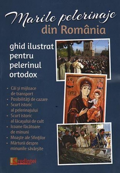 Marile pelerinaje din România: Ghid ilustrat pentru pelerinul ortodox