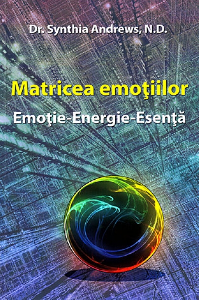 Matricea emoțiilor: emoție - energie - esență
