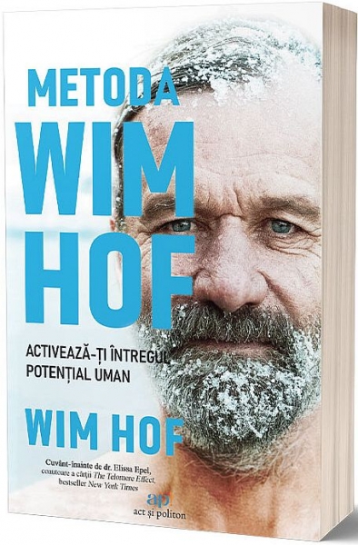 Metoda Wim Hof. Activează-ți întregul potențial uman