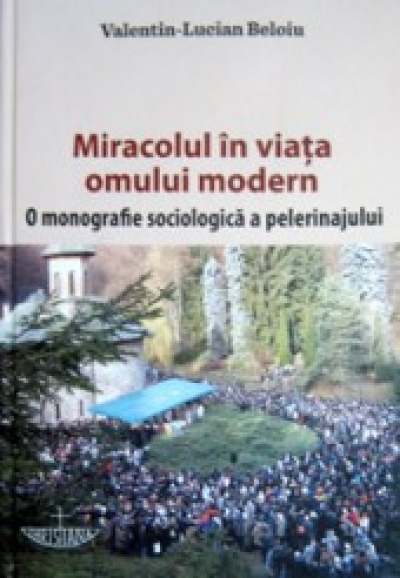 Miracolul în viața omului modern: O monografie sociologică a pelerinajului