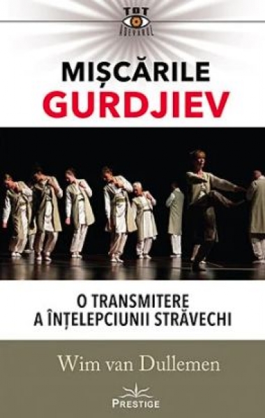 Mișcările Gurdjiev. O transmitere a înțelepciunii străvechi