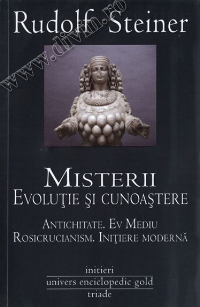 Misterii. Evoluție și cunoaștere. Antichitate, Ev Mediu, Rosicrucianism, Inițiere modernă