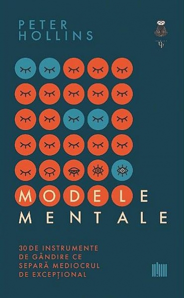 Modele mentale. 30 de instrumente de gândire ce separă mediocrul de excepțional