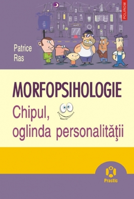 Morfopsihologie. Chipul, oglinda personalității