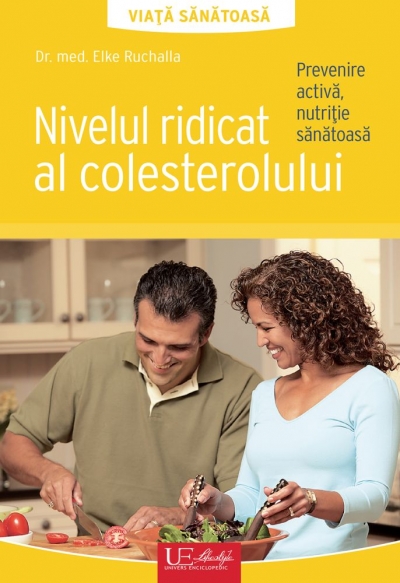 Nivelul ridicat al colesterolului: Prevenire activa, nutritie sanatoasa
