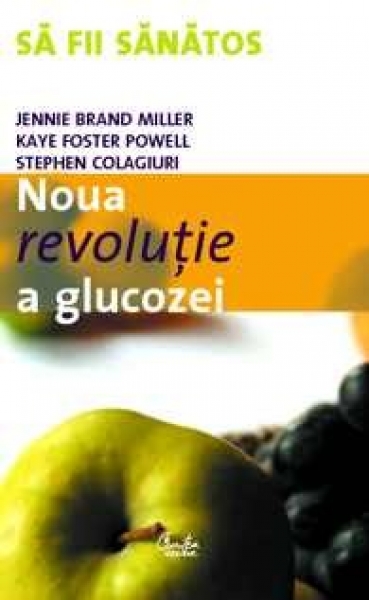 Noua revoluție a glucozei. Indicele glicemic – o soluție pentru sănătate ideală