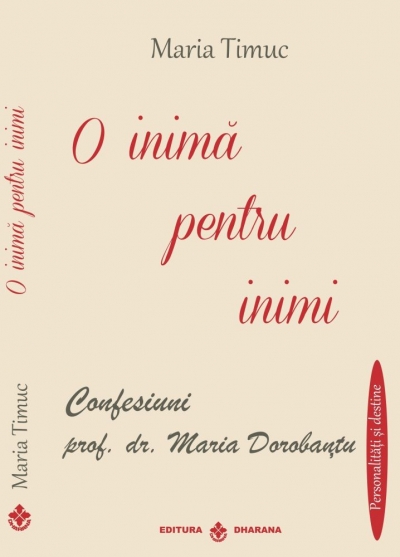 O inimă pentru inimi: Confesiuni prof. dr. Maria Dorobanțu