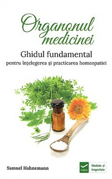 Organonul medicinei: Ghidul fundamental pentru înțelegerea și practicarea homeopatiei
