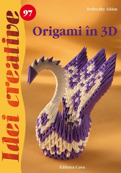 Origami în 3D (Idei creative 97)