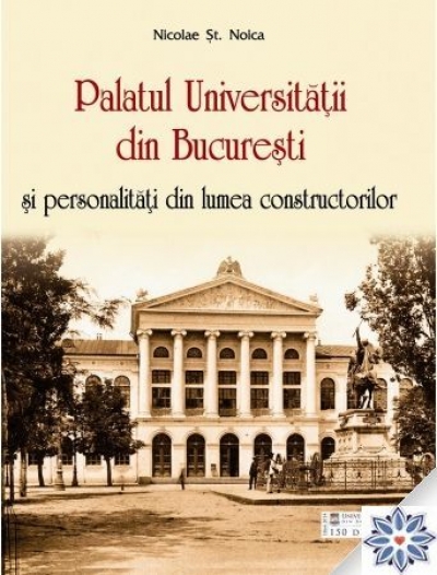 Palatul Universității din București și personalități din lumea constructorilor
