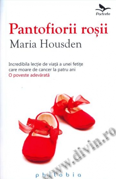 Pantofiorii roșii. Incredibila lecție de viață a unei fetițe care moare de cancer la patru ani