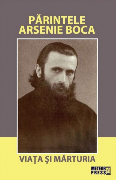 Părintele Arsenie Boca. Viața și mărturia